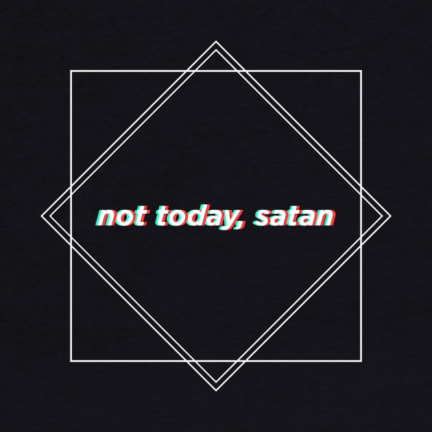 (DARK) Geometric Funny "Not Today, Satan" shirt by rewordedstudios